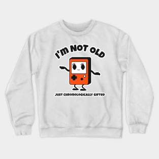 I'm Not Old Just Chronologically Gifted Retro Game Birthday Crewneck Sweatshirt